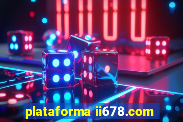 plataforma ii678.com