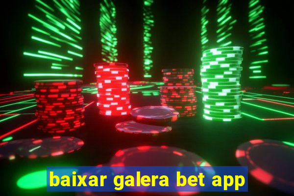 baixar galera bet app