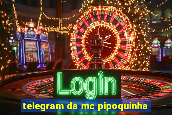 telegram da mc pipoquinha