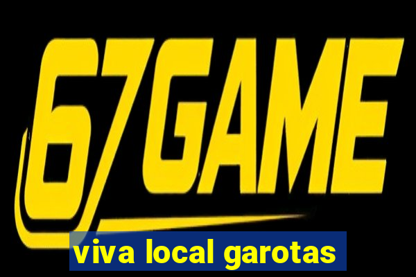 viva local garotas