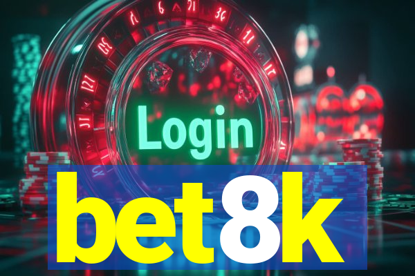 bet8k