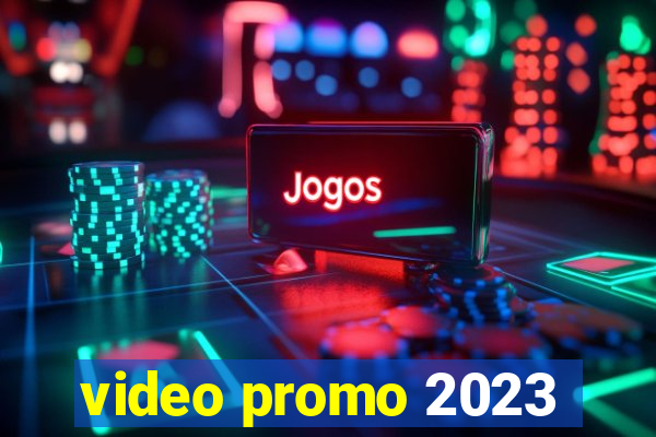 video promo 2023