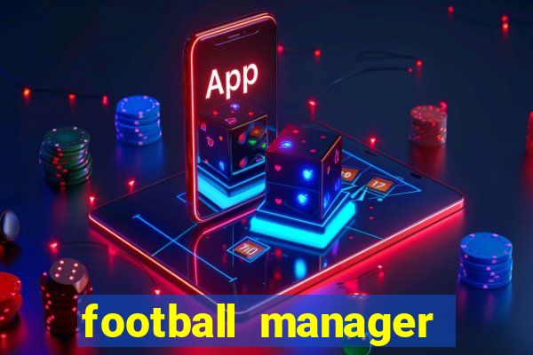 football manager 2021 touch 21.4.0 apk