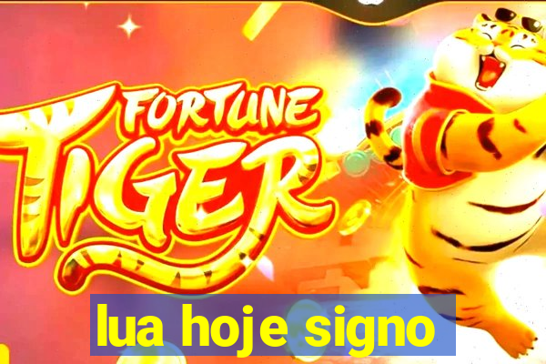 lua hoje signo