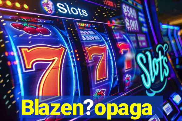 Blazen?opaga