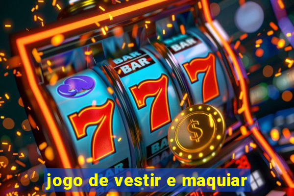 jogo de vestir e maquiar