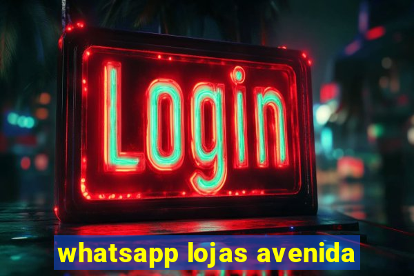 whatsapp lojas avenida