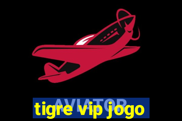 tigre vip jogo