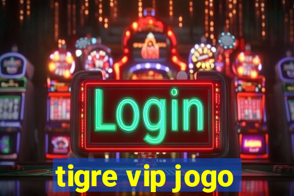 tigre vip jogo