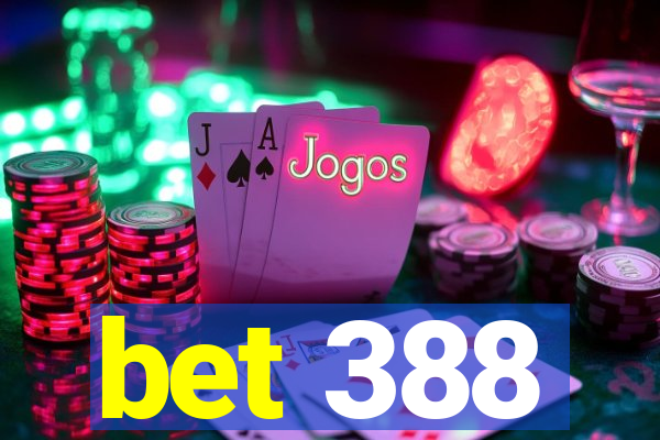 bet 388