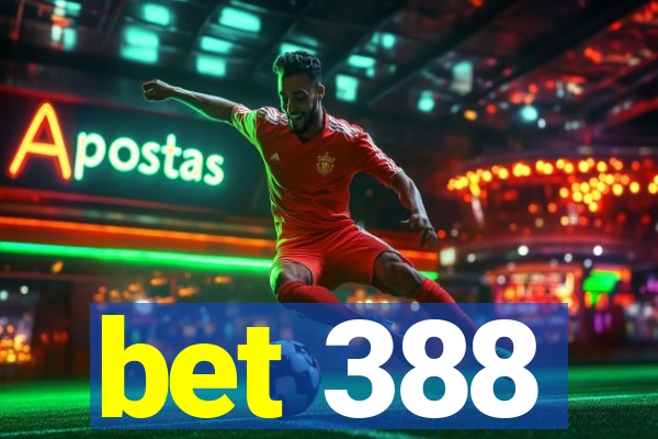 bet 388