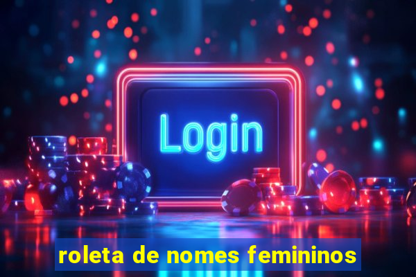 roleta de nomes femininos