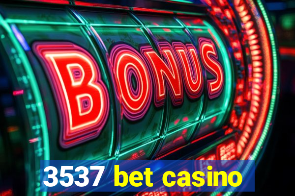 3537 bet casino