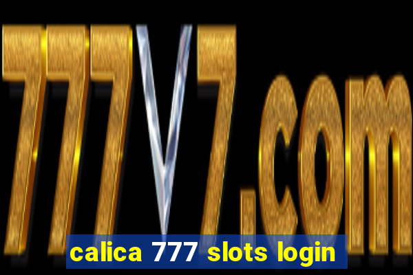 calica 777 slots login