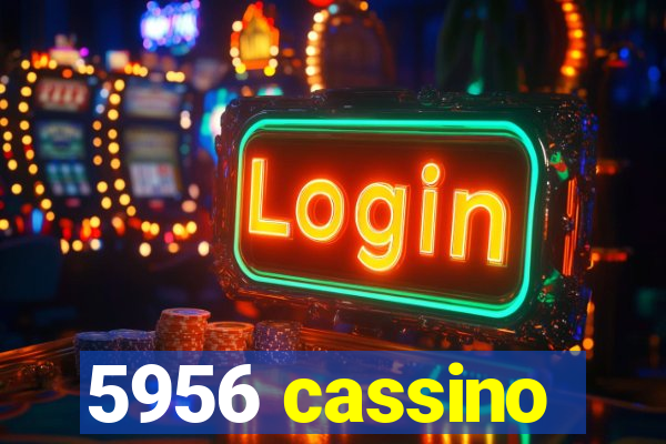 5956 cassino