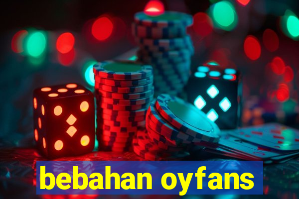 bebahan oyfans