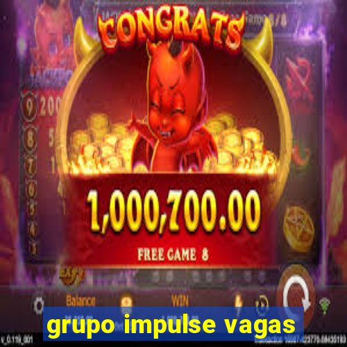 grupo impulse vagas