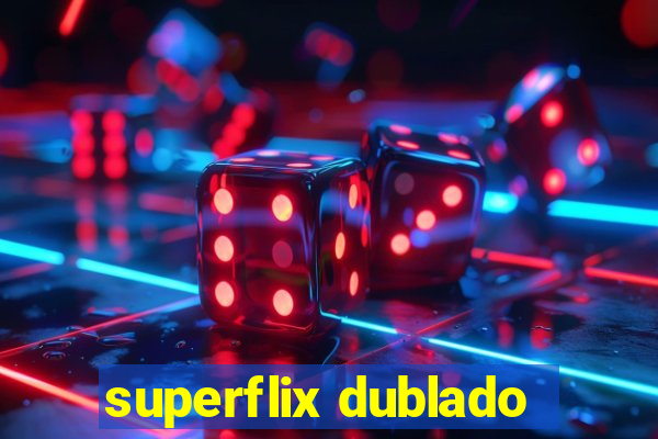 superflix dublado