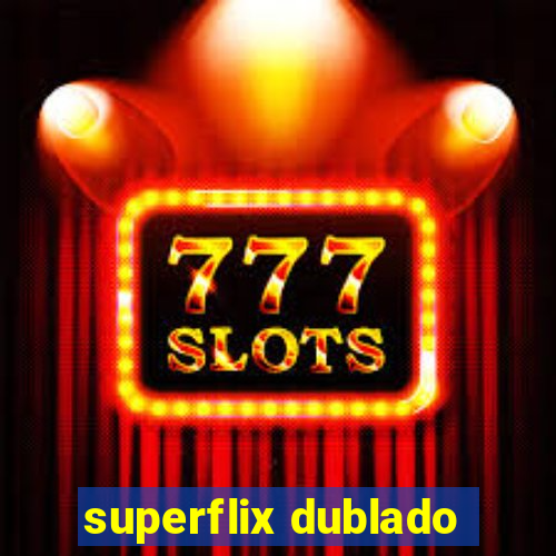 superflix dublado