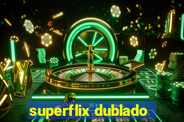 superflix dublado