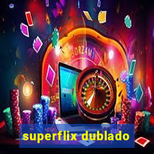 superflix dublado