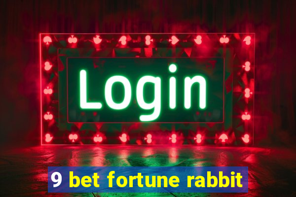 9 bet fortune rabbit