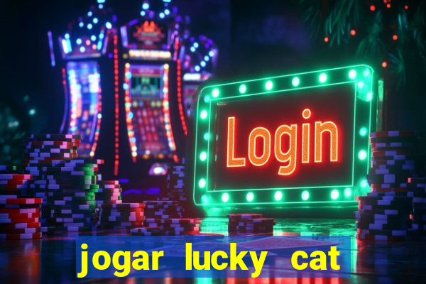 jogar lucky cat modo demo