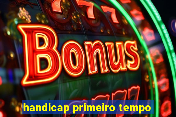 handicap primeiro tempo