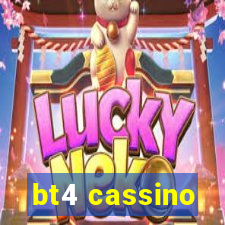 bt4 cassino