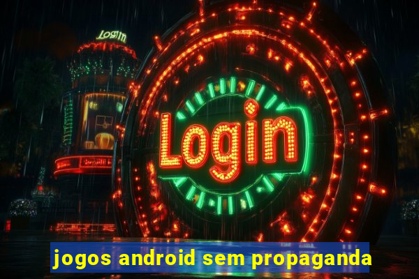 jogos android sem propaganda