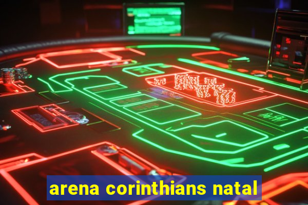 arena corinthians natal