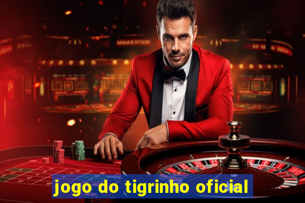 jogo do tigrinho oficial