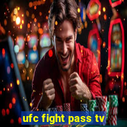 ufc fight pass tv