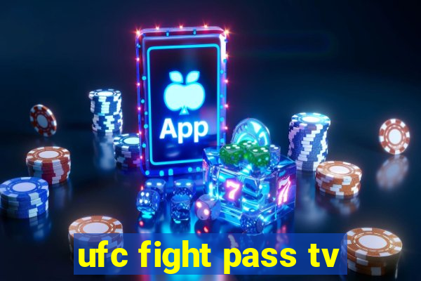 ufc fight pass tv