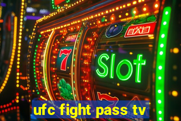 ufc fight pass tv