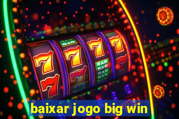 baixar jogo big win