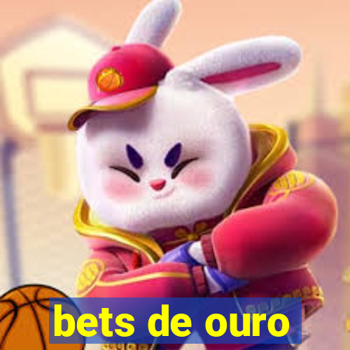 bets de ouro