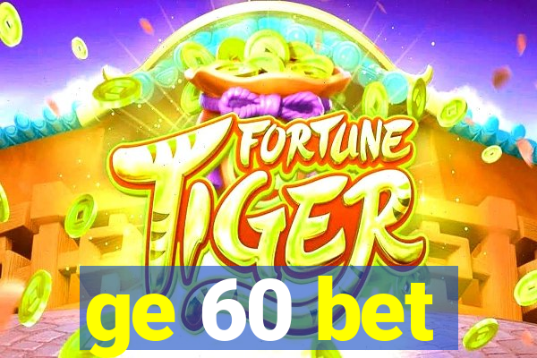 ge 60 bet