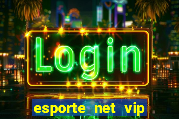 esporte net vip bet apostas