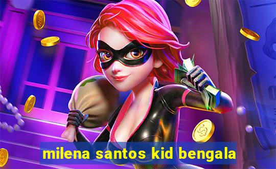 milena santos kid bengala