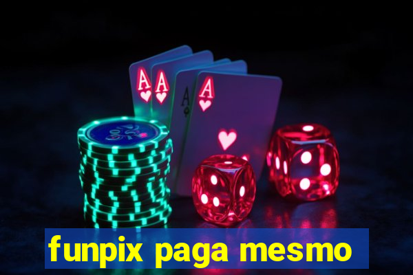 funpix paga mesmo