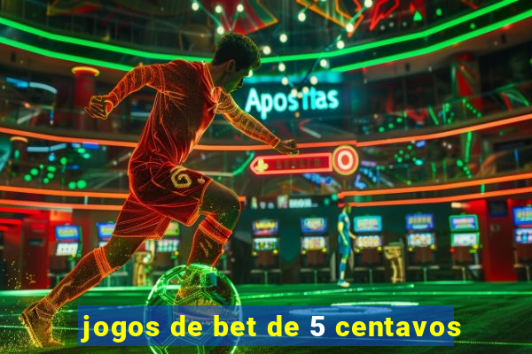 jogos de bet de 5 centavos