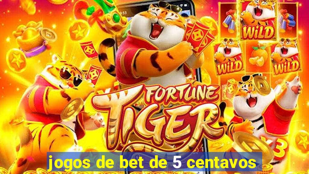 jogos de bet de 5 centavos