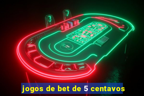 jogos de bet de 5 centavos