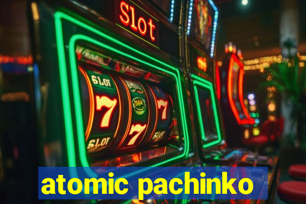 atomic pachinko