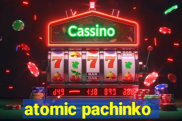 atomic pachinko