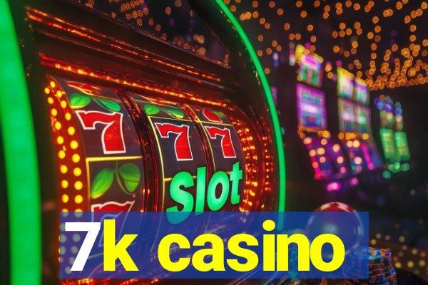 7k casino