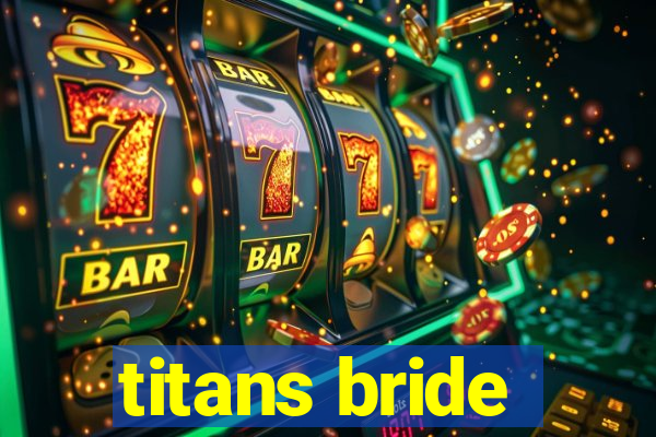 titans bride