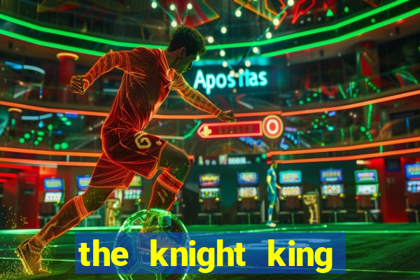 the knight king who returned with a god cap 7 the