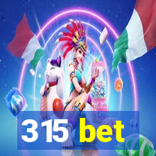 315 bet